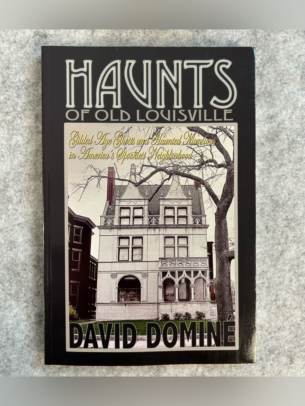 Haunts of Old Louisville: Gilded Age Ghosts Paperback Book